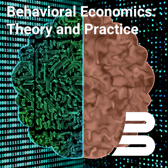 Behavioral Economics: Theory and Practice